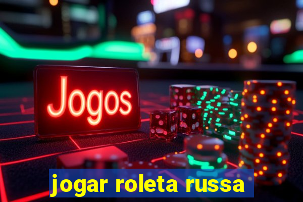 jogar roleta russa